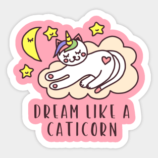 Dream Like A Caticorn - Funny Cat Unicorn Lover Quote Sticker